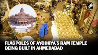 Gujarat Flagpoles of Ayodhya’s Ram temple being built in Ahmadabad [upl. by Nosduj333]