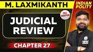 Judicial Review FULL CHAPTER  Indian Polity Laxmikant Chapter 27  UPSC Preparation ⚡ [upl. by Peppard]