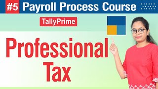 5 Payroll Course Professional tax in Tally Prime [upl. by Uy]