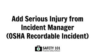 Add an OSHA Recordable From Incident Manager  Safety 101 Proactive Safety Software [upl. by Adlihtam54]