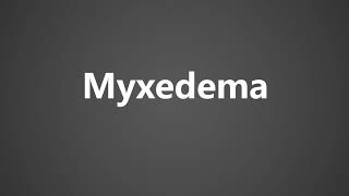 How To Pronounce Myxedema [upl. by Lisbeth]