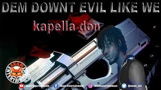 Kapella Don  Evil Like We  February 2019 [upl. by Kifar]