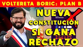 BORIC PLAN B PROPONE NUEVA CONSTITUCIÓN SI GANA RECHAZO  DA POR PERDIDA ELECCIÓN CONSTITUCIÓN [upl. by Adal]