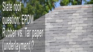 Slate roof EPDM Rubber vs Tar paper underlayment [upl. by Coraline]