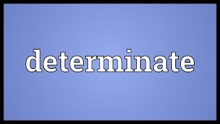 Determinate Meaning [upl. by Ariajay]