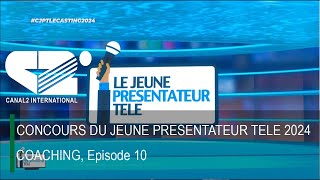 CONCOURS DU JEUNE PRESENTATEUR TELE 2024  COACHING Episode 14 [upl. by Aicilef]