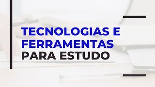 Tecnologias e Ferramentas para Estudo [upl. by Maura]