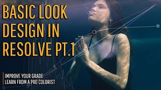 Basic Creative Look Development in DaVinci Resolve Pt 1 [upl. by Ylak]