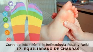 17 Cómo equilibrar los chakras Curso de Reflexología Podal y Reiki [upl. by Cinda448]