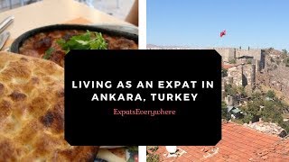 Living and Working in Ankara Turkey as an Expat  Expats Everywhere [upl. by Safire]