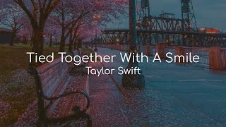 Tied Together With A Smile  Taylor Swift lyrics [upl. by Yzus]