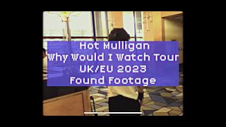 Hot Mulligan  Found Footage UKEU 2023 [upl. by Adlesirg]