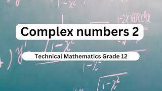 Mathematics grade 12 Complex numbers 2 [upl. by Aicinad864]