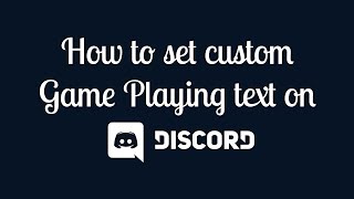 How To Set Custom Game  Playing Text in Discord [upl. by Mathur]