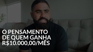 TODO MUNDO QUE GANHA 10MIL POR MÊS TEM ESTE PENSAMENTO [upl. by Attenal]