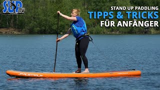 Stand Up Paddling TIPPS amp TRICKS für Anfänger  SUP lernen [upl. by Clymer]