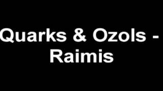 Quarks amp Ozols  Raimis [upl. by Nylorahs]