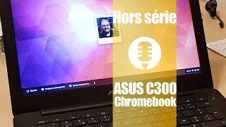 Chromebook Asus C300 présentation [upl. by Gena]