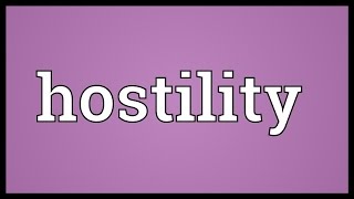 Hostility Meaning [upl. by Blount]