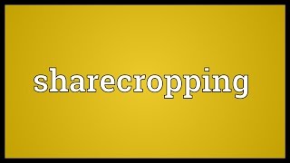 Sharecropping Meaning [upl. by Aloel]