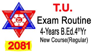 BEd 4th Year Exam Routine 20812024TU Exam Routine 2081Tribhuvan University को परीक्षा तालिका [upl. by Merridie882]