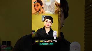 Besan Gram Flour Or Atta Wheat Flour for Healthy Skin  Affordable Skincare Routine skincare [upl. by Einnaf]