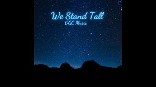 OGC music  We Stand Tall Official song [upl. by Lakin]