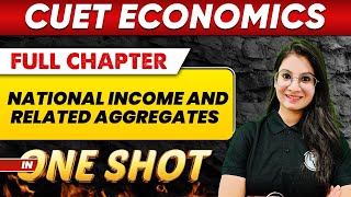 National Income and Related Aggregates in One Shot  Class 12th Commerce  CUET Crash Course [upl. by Nama882]