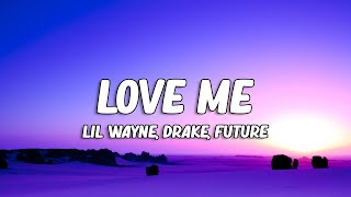 Lil Wayne  Love Me ft Drake Future Lyrics [upl. by Collayer988]