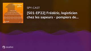 S01EP22 Frédéric logisticien chez les sapeurs  pompiers des Yvelines [upl. by Eiddam]