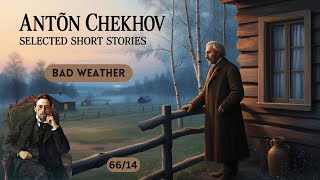 Bad Weather  Anton Chekhov Selected Short Stories  6614 [upl. by Ader]