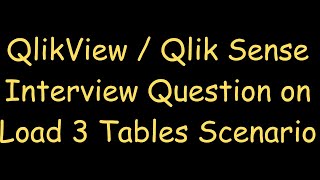 V2  Load 3 Tables Scenario QlikView  Qlik Sense Interview Questions amp Answers [upl. by Charteris]