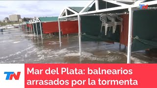 En Mar del Plata hay balnearios arrasados por la tormenta [upl. by Schmeltzer447]