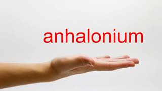 How to Pronounce anhalonium  American English [upl. by Anglim204]