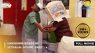 Unknown Boxes At Jethalal House  FULL MOVIE  Part 4 Taarak Mehta Ka Ooltah Chashmah Ep 986 to 988 [upl. by Neelra705]