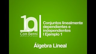 Conjuntos linealmente dependientes e independientes I Ejemplo 1 [upl. by Bois297]