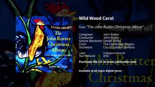 Wild Wood Carol  John Rutter Gerald Finley The Cambridge Singers City of London Sinfonia [upl. by Ahtnamys255]