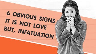 It is Not love But Infatuation 6 Obvious Signs [upl. by Debera]