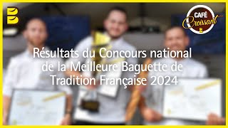 Résultats du Concours national de la Meilleure Baguette de Tradition Française 2024 [upl. by Nileek]