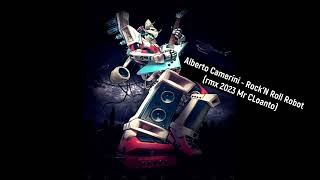 Alberto Camerini  RockN Roll Robot rmx 2023 Mr CLoanto [upl. by Hamnet141]