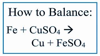 How to Balance Fe  CuSO4  Cu  FeSO4  Iron and CopperII Sulfate [upl. by Geffner]