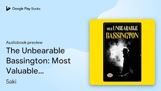 The Unbearable Bassington Most Valuable… by Saki · Audiobook preview [upl. by Elem190]