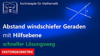 Abstand windschiefer Geraden  Lösung mit Hilfsebene schneller Lösungsweg [upl. by Ahsikan523]