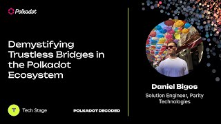 Demystifying Trustless Bridges in the Polkadot Ecosystem  Polkadot Decoded 2023 [upl. by Oilla]