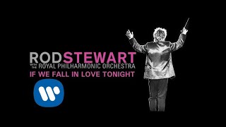 Rod Stewart  If We Fall In Love Tonight with The Royal Philharmonic Orchestra Official Audio [upl. by Arinayed647]