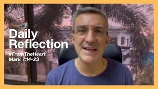 Daily Reflection  FromTheHeart  Mark 71423  February 7 2024 [upl. by Betteann]