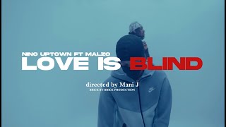 Nino Uptown Ft Malzo  Love Is Blind Official Music Video [upl. by Almeida563]