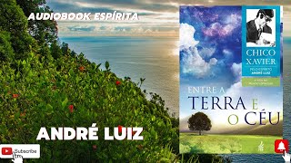 Audiobook Espírita  Entre a Terra e o Céu  Chico Xavier  Estudo Espírita  André Luiz  História [upl. by Ymled]