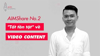 AIM SHARE 2 NHỮNG SỰ THẬT THÚ VỊ VỀ VIDEO CONTENT  TRÒ CHUYỆN VỚI CREATIVE DIRECTOR [upl. by Niall246]