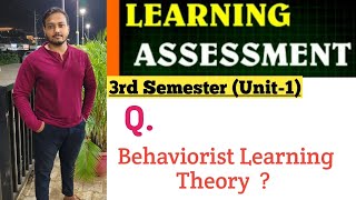 Behaviorist Learning Theory  Learning Assessment 3rd Semester BED [upl. by Sitsuj464]